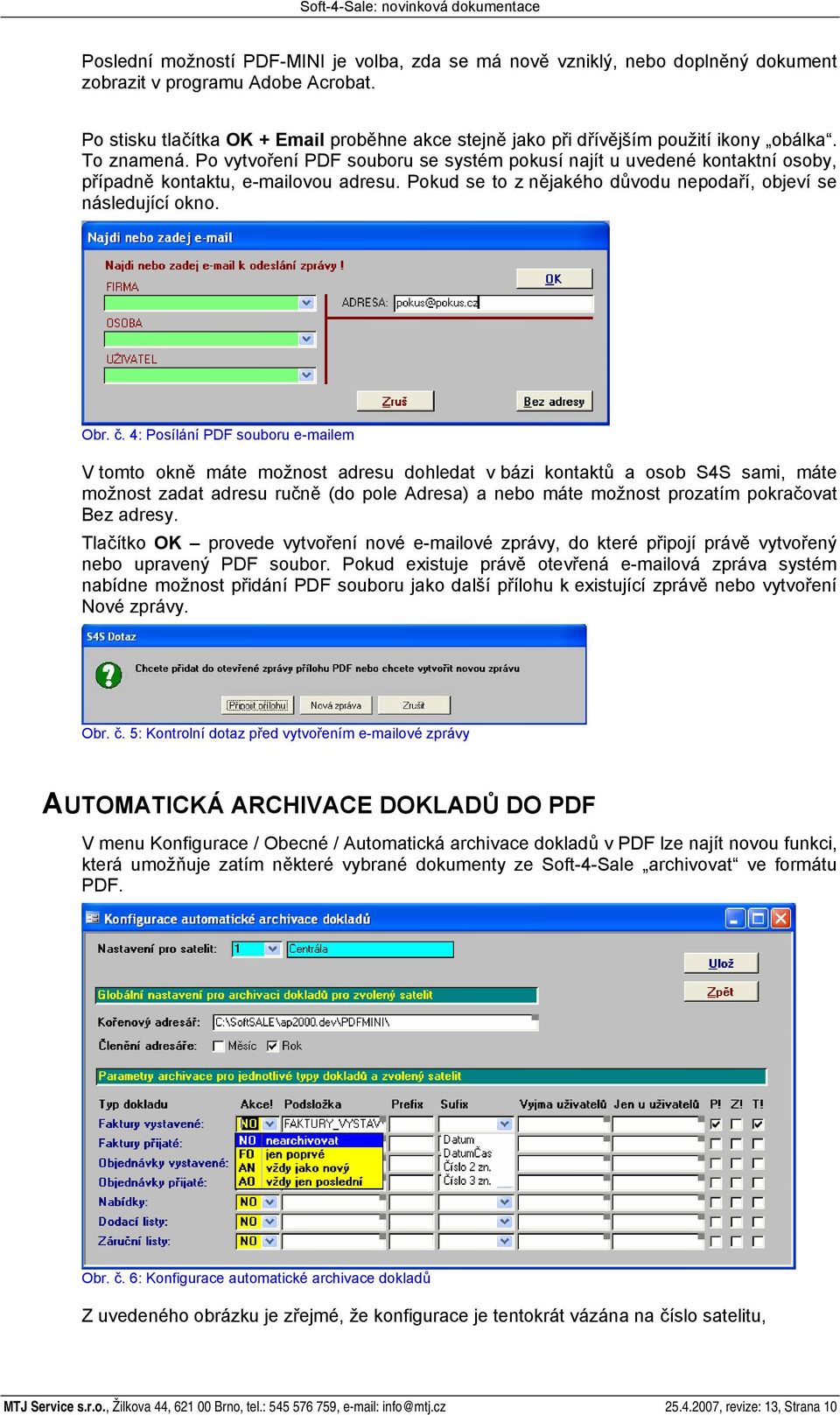 Po vytvoření PDF souboru se systém pokusí najít u uvedené kontaktní osoby, případně kontaktu, e-mailovou adresu. Pokud se to z nějakého důvodu nepodaří, objeví se následující okno. Obr. č.