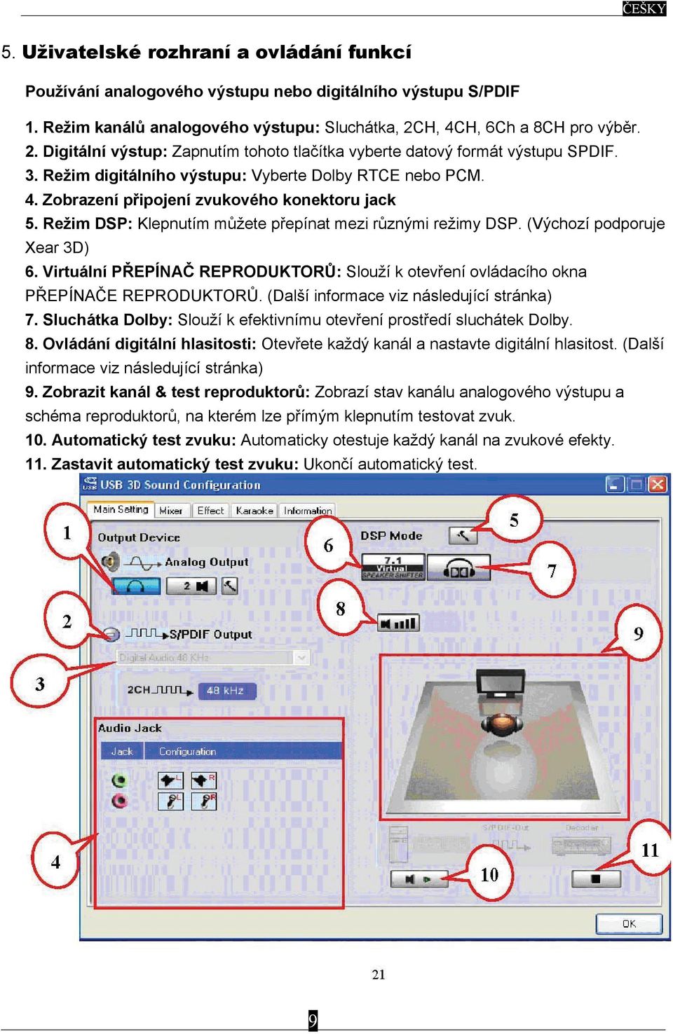 Režim DSP: Klepnutím můžete přepínat mezi různými režimy DSP. (Výchozí podporuje Xear 3D) 6. Virtuální PŘEPÍNAČ REPRODUKTORŮ: Slouží k otevření ovládacího okna PŘEPÍNAČE REPRODUKTORŮ.