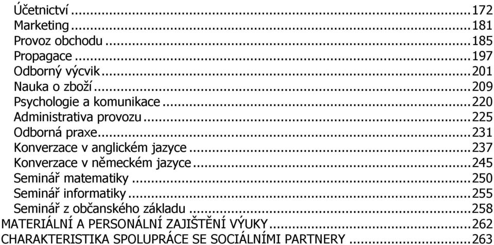 ..231 Konverzace v anglickém jazyce...237 Konverzace v německém jazyce...245 Seminář matematiky.