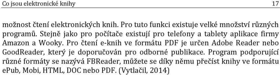 Stejně jako pro počítače existují pro telefony a tablety aplikace firmy Amazon a Wooky.