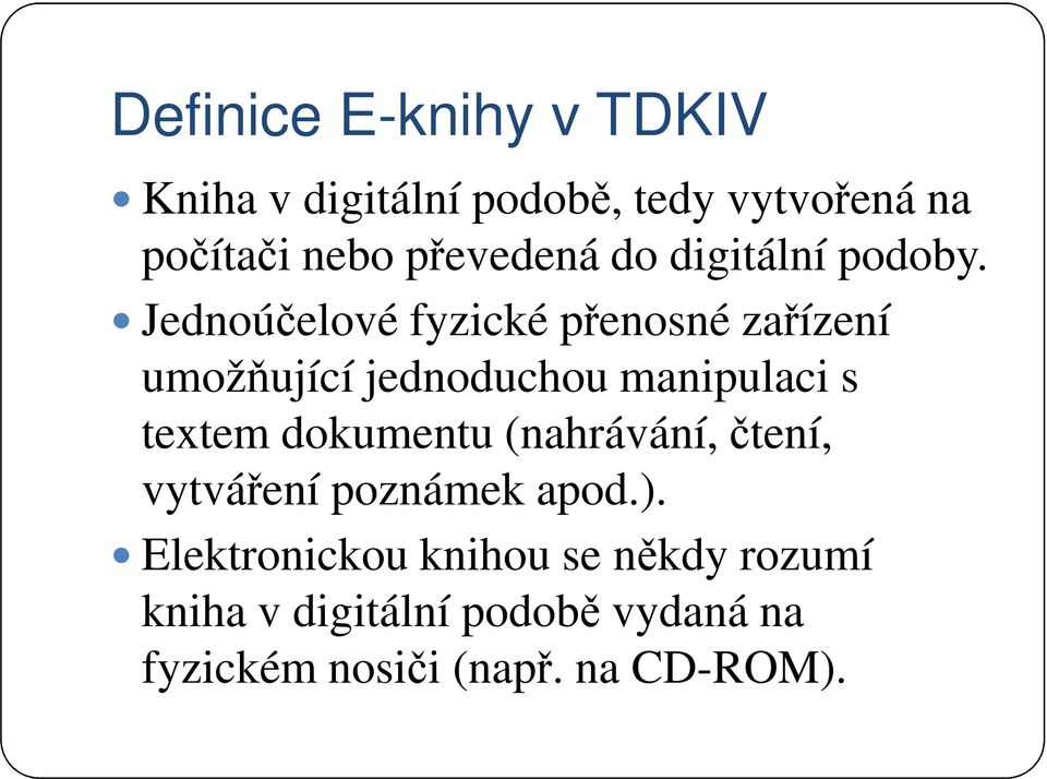 Jednoúčelové fyzické přenosné zařízení umožňující jednoduchou manipulaci s textem