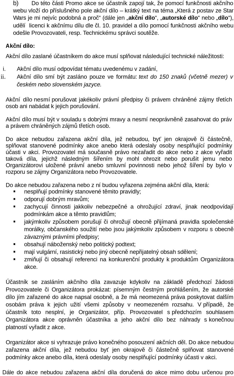 Akční dílo: Akční dílo zaslané účastníkem do akce musí splňovat následující technické náležitosti: i. Akční dílo musí odpovídat tématu uvedenému v zadání, ii.