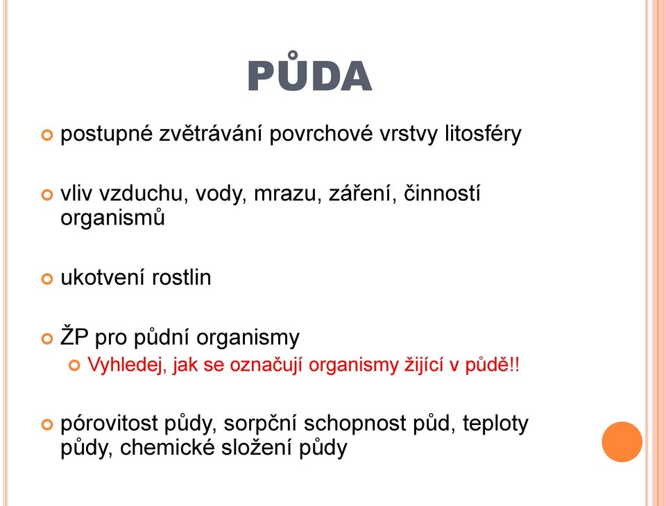 půdní organismy Vyhledej, jak se označují organismy žijící v půdě!