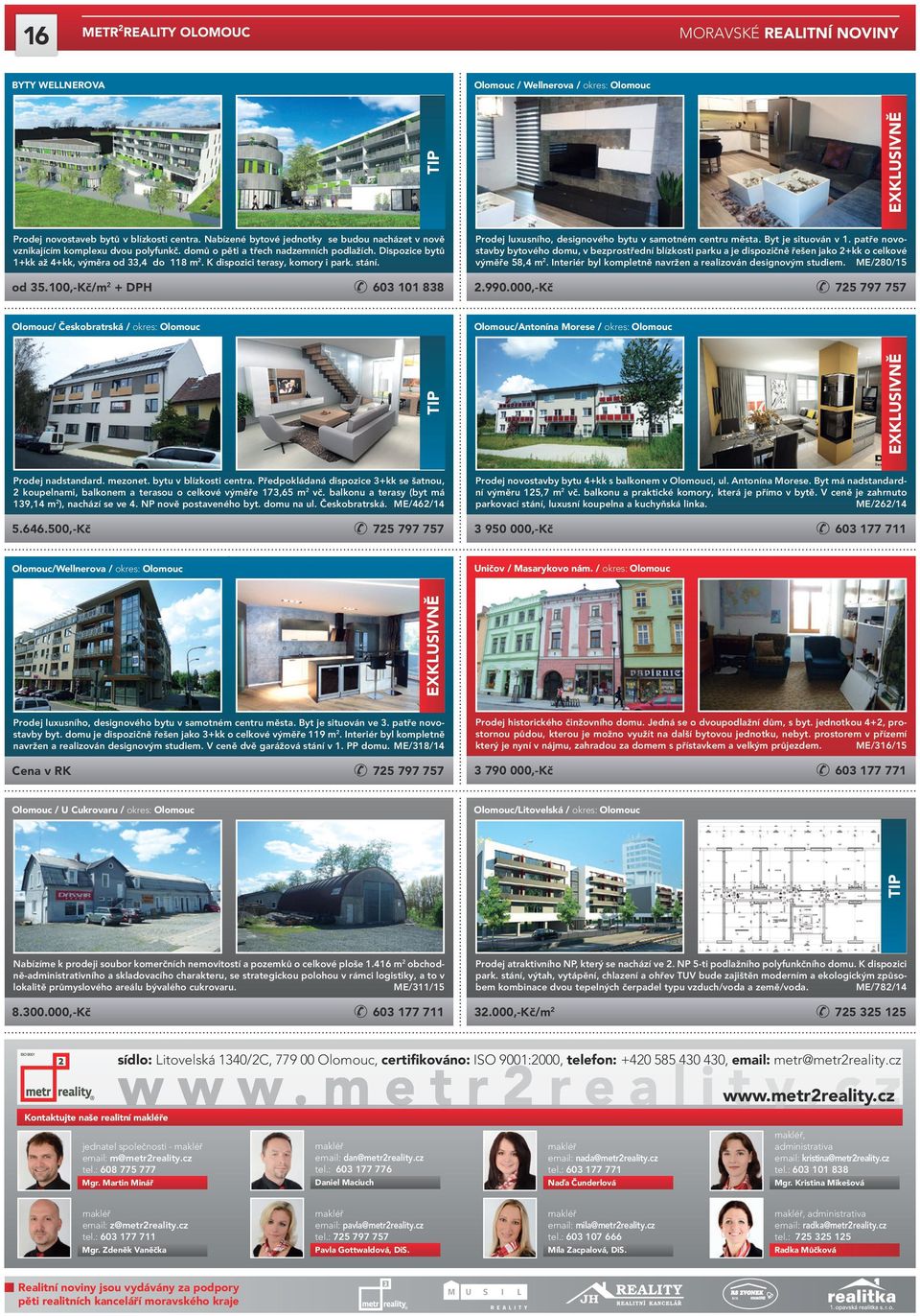 K dispozici terasy, komory i park. stání. od 35.100,-Kč/m 2 + DPH 603 123 101 132 838 Prodej luxusního, designového bytu v samotném centru města. Byt je situován v 1.