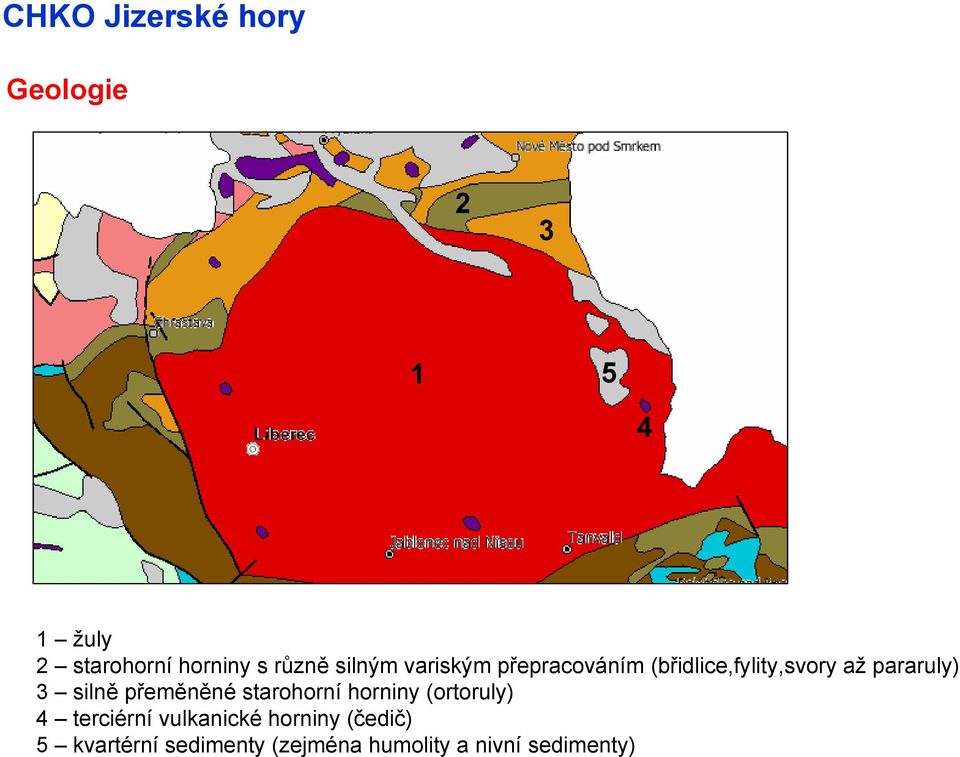 přeměněné starohorní horniny (ortoruly) 4 terciérní vulkanické