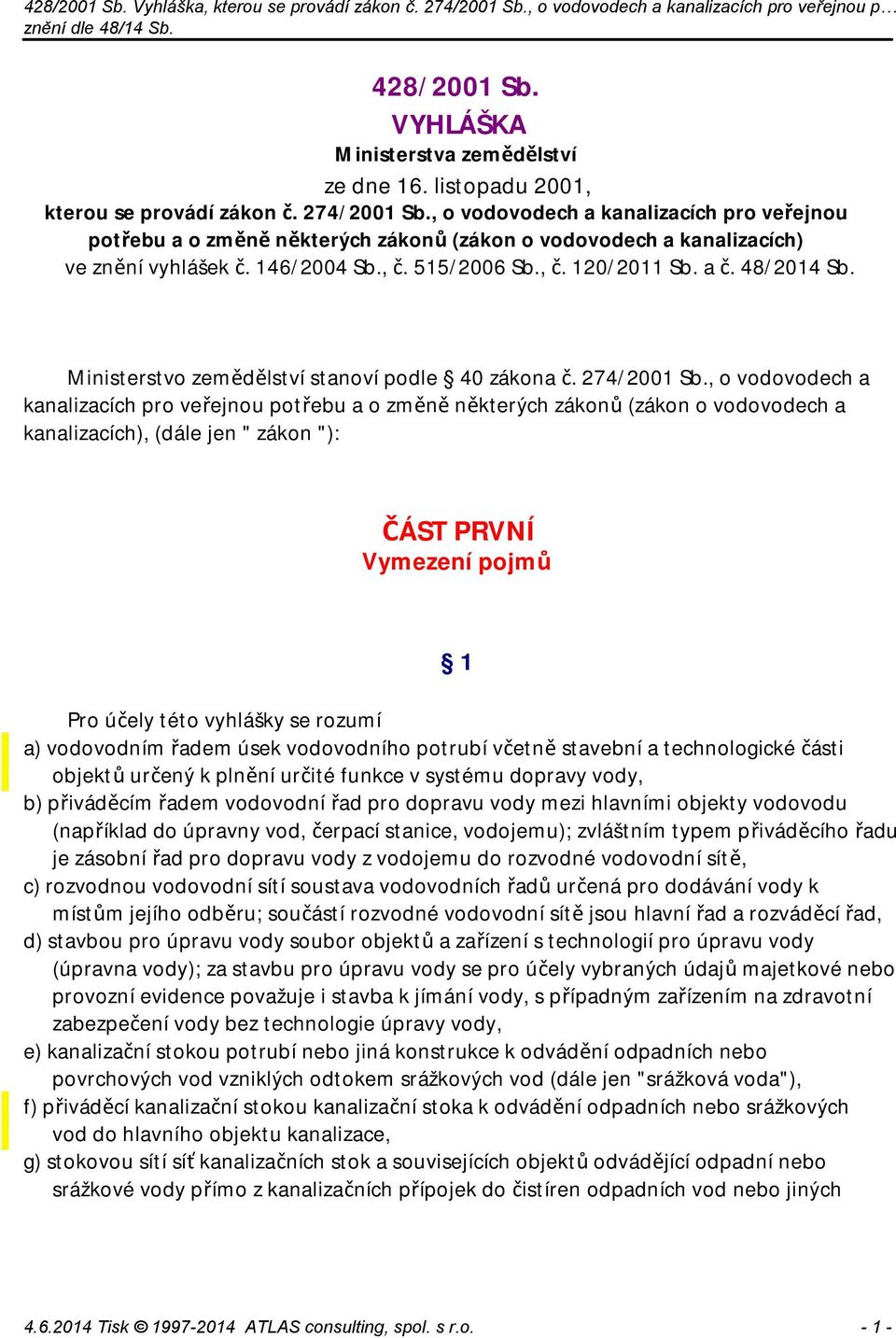 Ministerstvo zemědělství stanoví podle 40 zákona č. 274/2001 Sb.