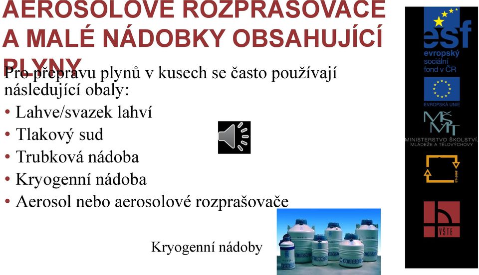 obaly: Lahve/svazek lahví Tlakový sud Trubková nádoba