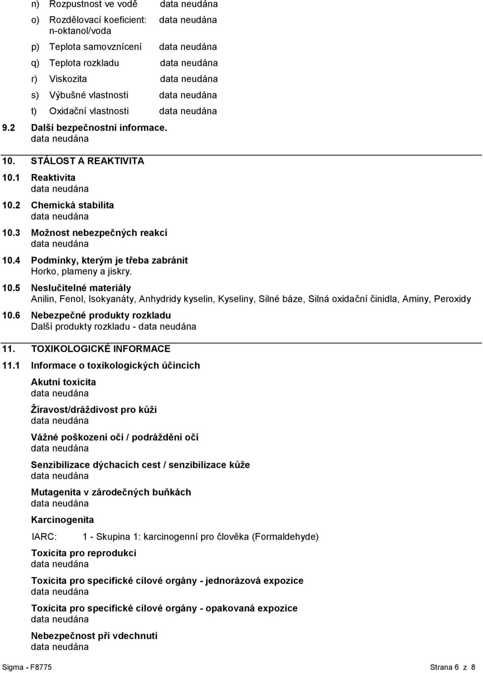 6 Nebezpečné produkty rozkladu Další produkty rozkladu - 11. TOXIKOLOGICKÉ INFORMACE 11.