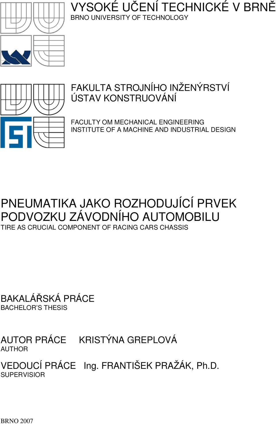 PRVEK PODVOZKU ZÁVODNÍHO AUTOMOBILU TIRE AS CRUCIAL COMPONENT OF RACING CARS CHASSIS BAKALÁŘSKÁ PRÁCE