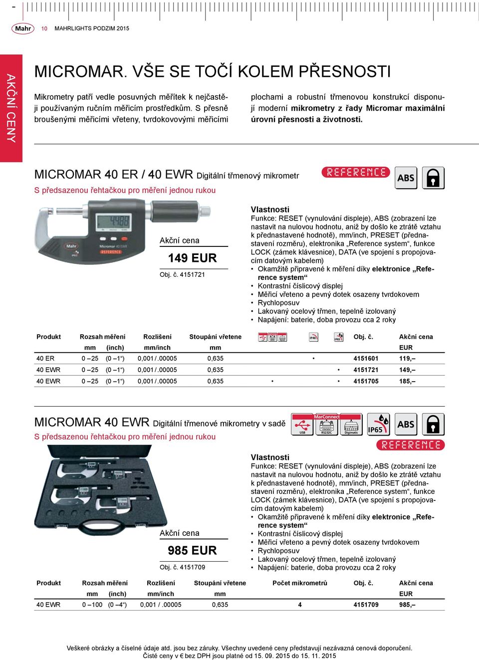 Micromar 40 ER / 40 EWR Digitální třmenový mikrometr S předsazenou řehtačkou pro měření jednou rukou ABS 149 EUR Obj. č.