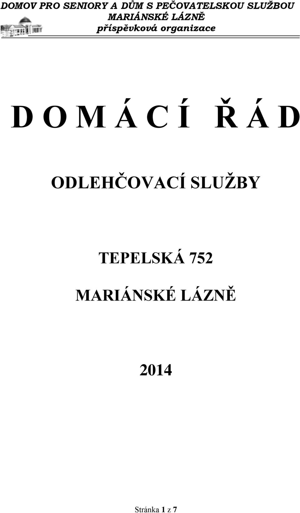 organizace D O M Á C Í Ř Á D ODLEHČOVACÍ