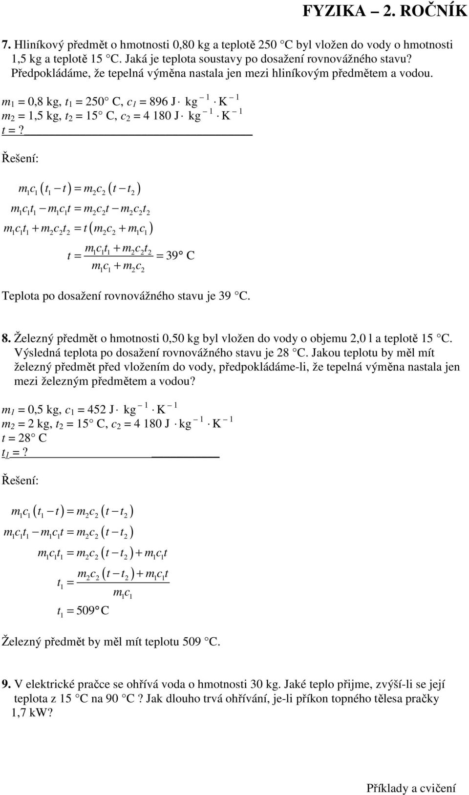 ( ) ( ) c t t c t t 1 1 1 c t c t c t c t 1 1 1 1 1 ( ) c t + c t t c + c 1 1 1 1 1 t c t c + c t + c 1 1 1 1 1 39 C Teplota po dosažení rovnovážného stavu je 39 C. 8.