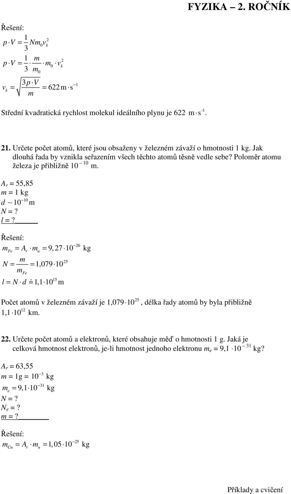 6 A 9,7 1 kg Fe r u N 1,79 1 Fe l N d 15 1,1 1 5 Počet atoů v železné závaží je 1,79 1 1,1 1 k. 5 1, délka řady atoů by byla přibližně.