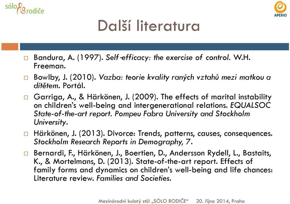 Pompeu Fabra University and Stockholm University. Härkönen, J. (2013). Divorce: Trends, patterns, causes, consequences. Stockholm Research Reports in Demography, 7. Bernardi, F., Härkönen, J.