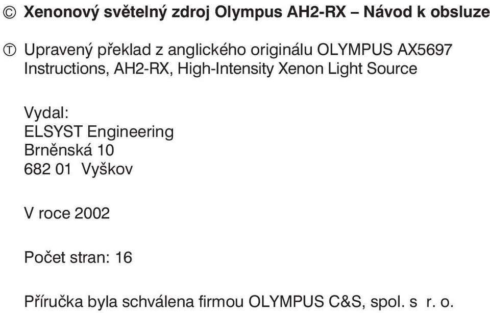 Xenon Light Source Vydal: ELSYST Engineering Brněnská 10 682 01 Vyškov V