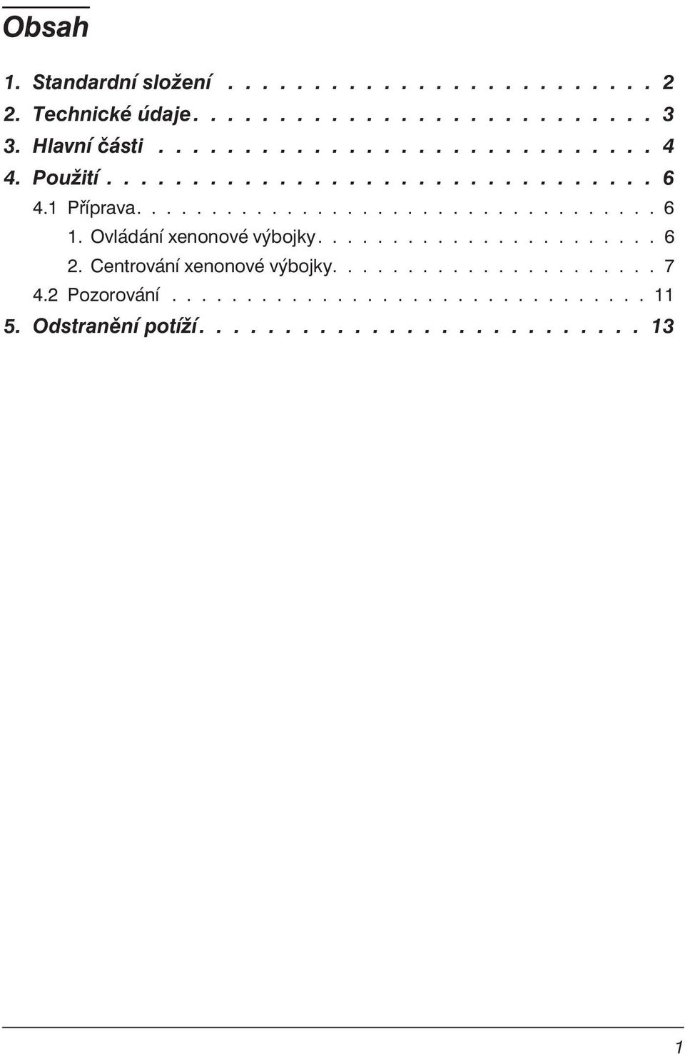 Ovládání xenonové výbojky....................... 6 2. Centrování xenonové výbojky...................... 7 4.