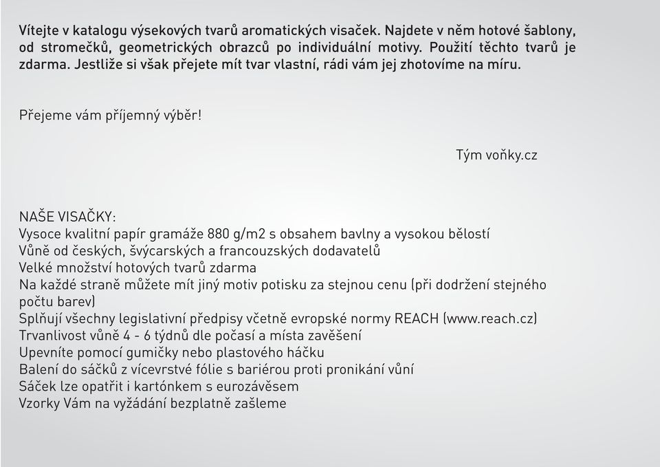 cz NAŠE VISAČKY: Vysoce kvalitní papír gramáže 880 g/m2 s obsahem bavlny a vysokou bělostí Vůně od českých, švýcarských a francouzských dodavatelů Velké množství hotových tvarů zdarma Na každé straně