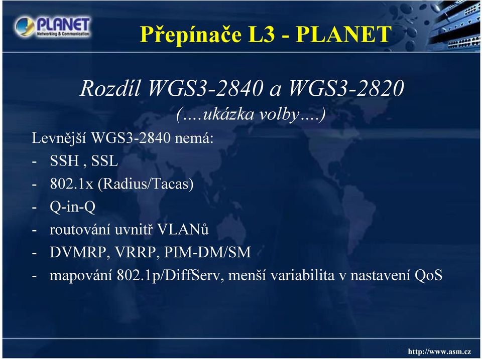 1x (Radius/Tacas) - Q-in-Q - routování uvnitř VLANů - DVMRP,