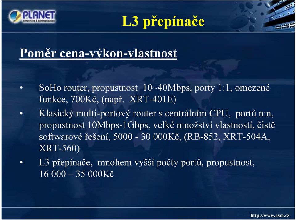 XRT-401E) Klasický multi-portový router s centrálním CPU, portů n:n, propustnost