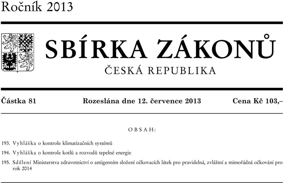 Vyhláška o kontrole kotlů a rozvodů tepelné energie O B S A H : 195.