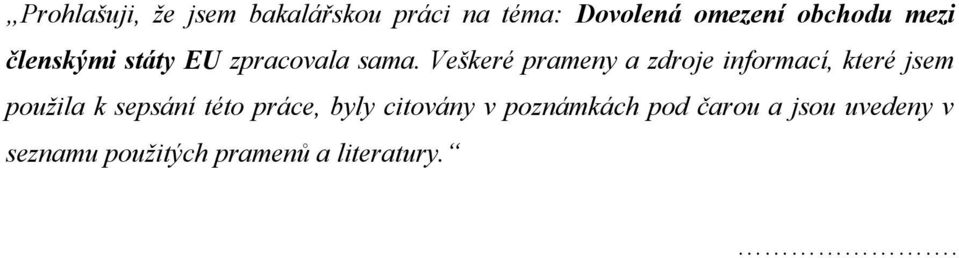 Veškeré prameny a zdroje informací, které jsem použila k sepsání této