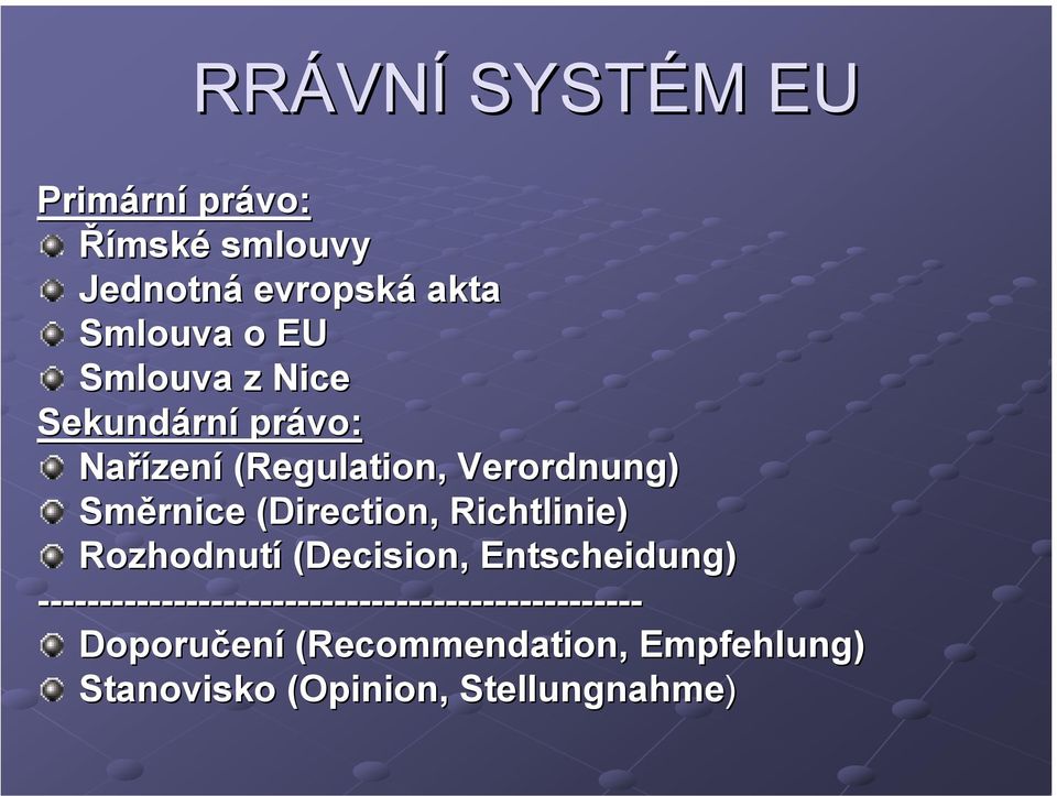 Richtlinie) Rozhodnutí (Decision( Decision, Entscheidung)