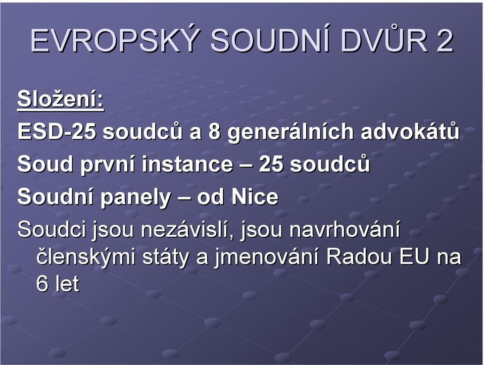 Soudní panely od Nice Soudci jsou nezávislí, jsou