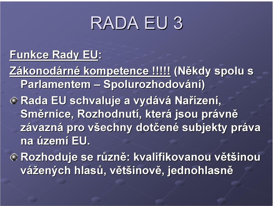 Nařízení, Směrnice, Rozhodnutí, která jsou právně závazná pro všechny dotčené