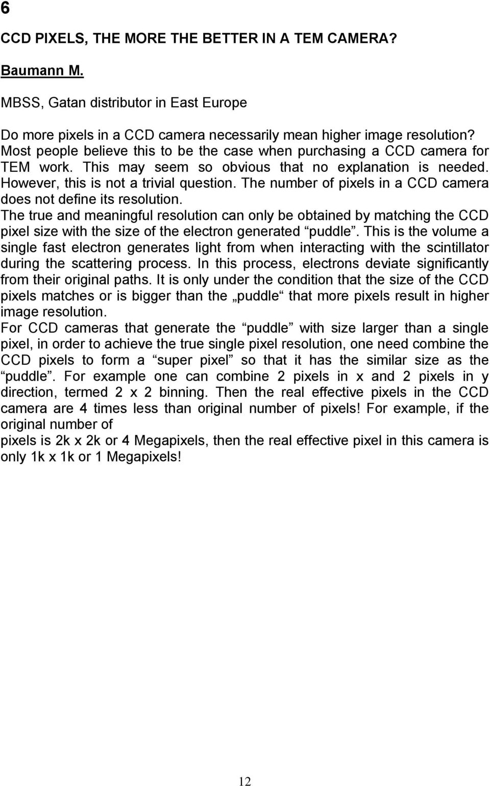 The number of pixels in a CCD camera does not define its resolution.