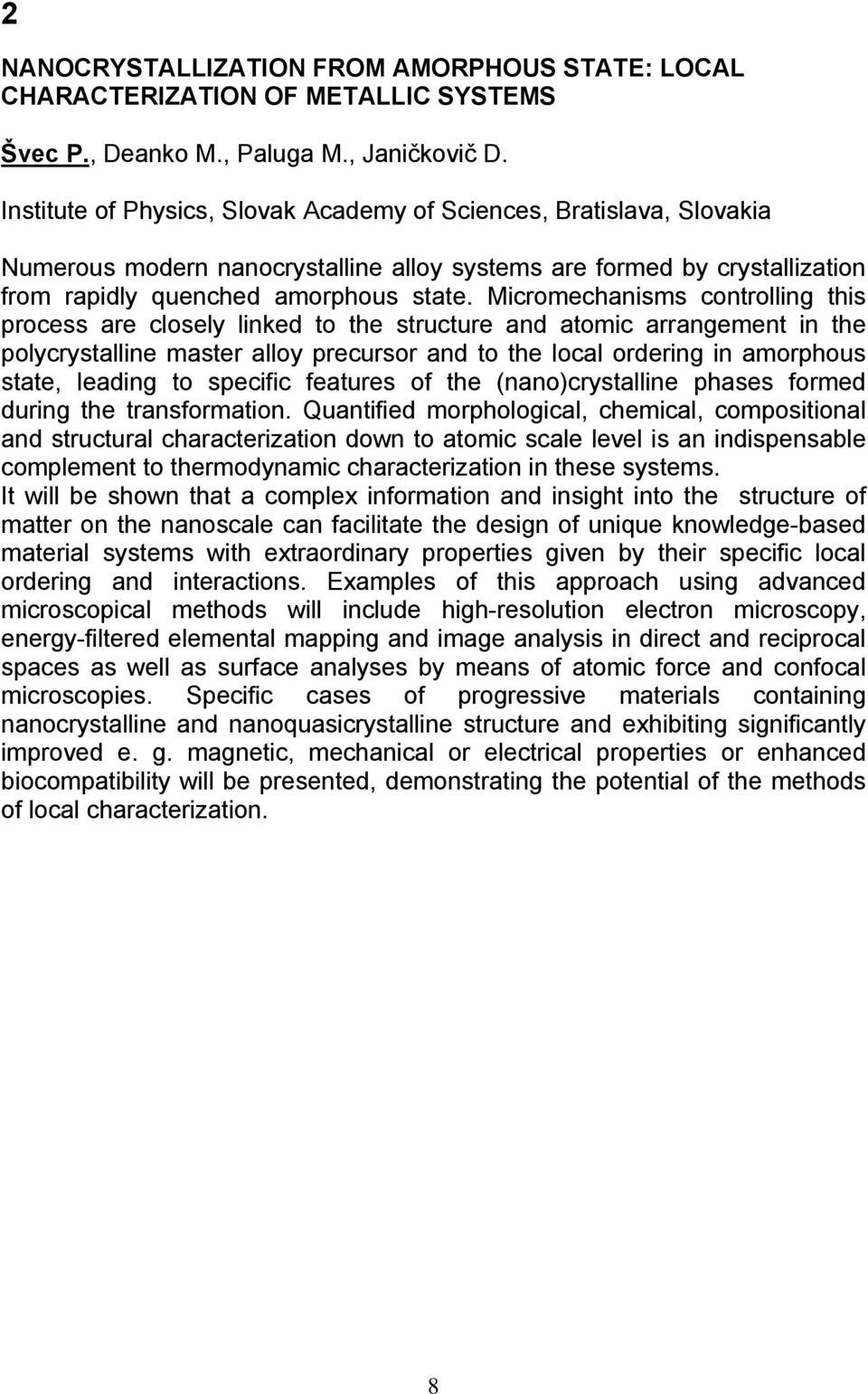 Micromechanisms controlling this process are closely linked to the structure and atomic arrangement in the polycrystalline master alloy precursor and to the local ordering in amorphous state, leading