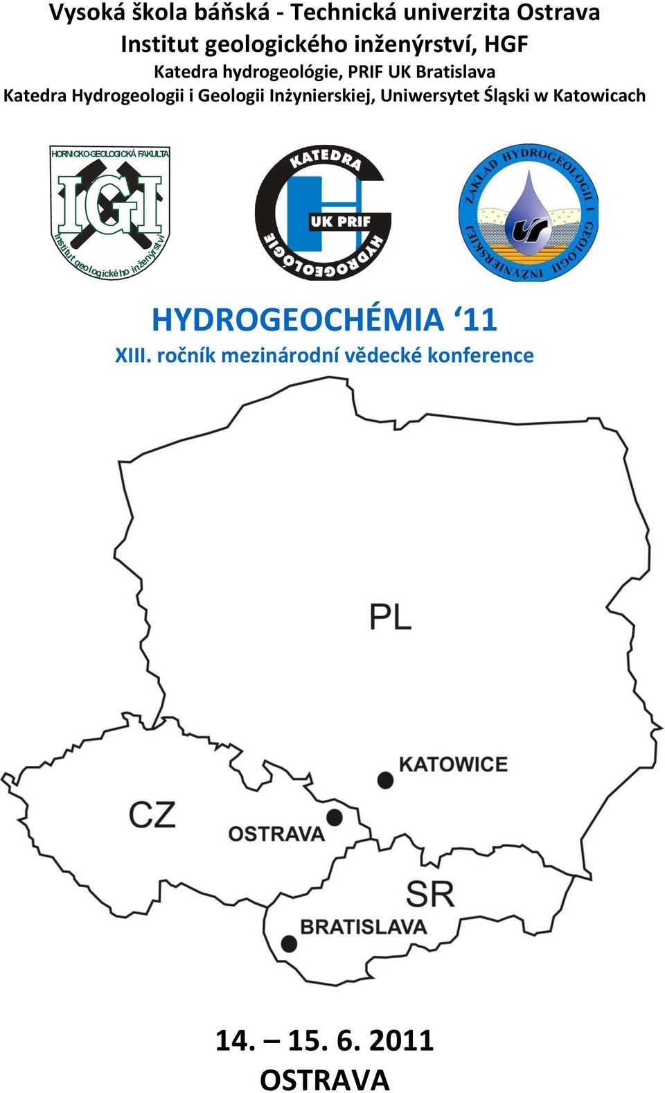 Uniwersytet Śląski w Katowicach HORNICKO-GEOLOGICKÁ FAKULTA Institut geologického