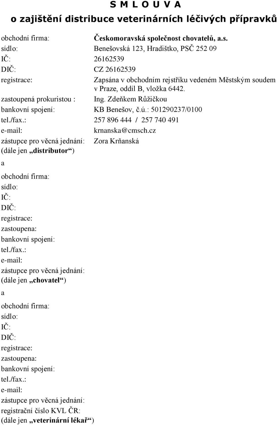 omoravská společnost chovatelů, a.s. sídlo: Benešovská 123, Hradištko, PSČ 252 09 IČ: 26162539 DIČ: CZ 26162539 Zapsána v obchodním rejstříku vedeném Městským soudem v Praze, oddíl B, vložka 6442.