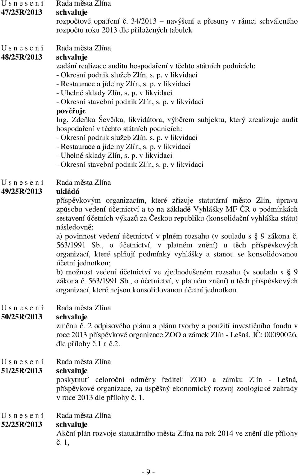 p. v likvidaci - Uhelné sklady Zlín, s. p. v likvidaci - Okresní stavební podnik Zlín, s. p. v likvidaci Ing.