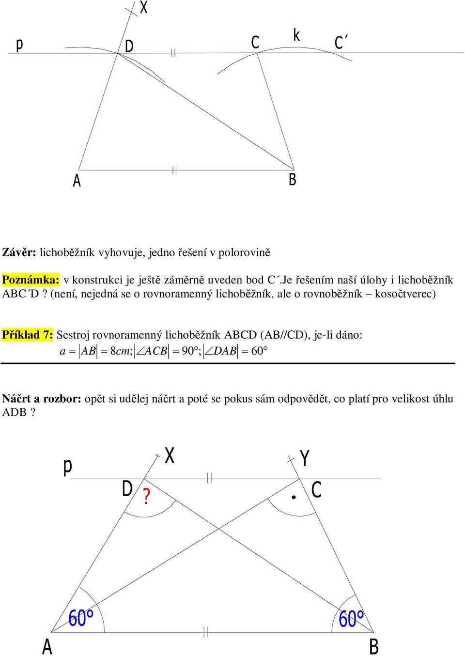 není, nejedná se o onoamenný lichobžní, ale o onobžní osoteec Pílad 7: Sestoj