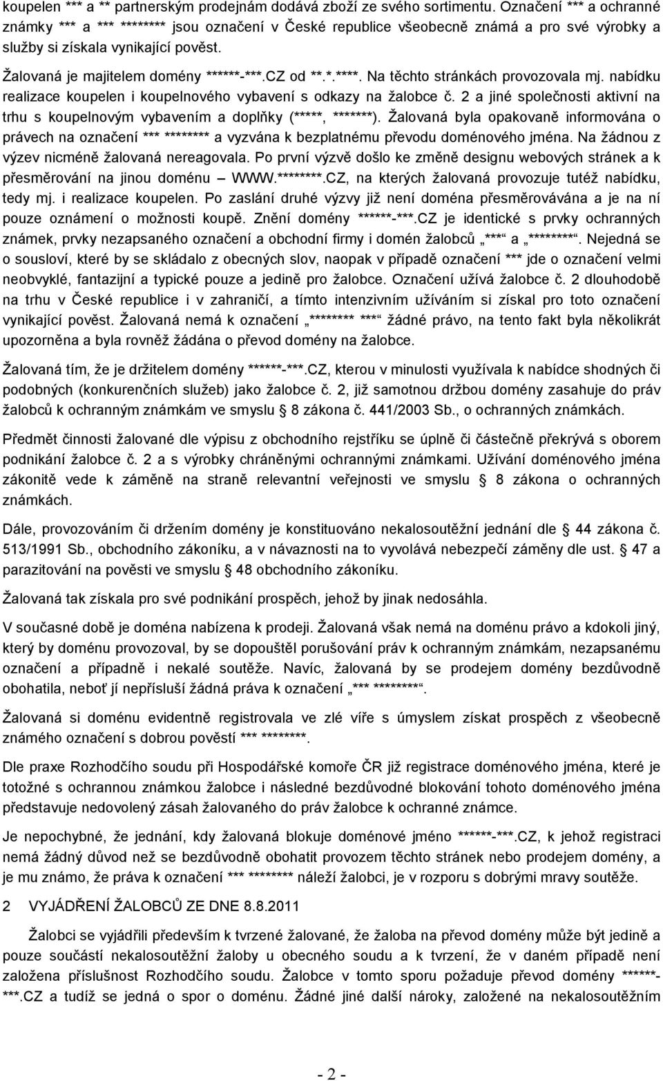 CZ od **.*.****. Na těchto stránkách provozovala mj. nabídku realizace koupelen i koupelnového vybavení s odkazy na žalobce č.