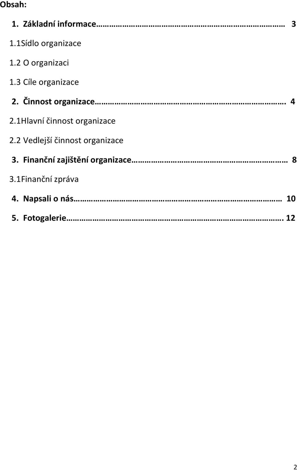 1 Hlavní činnost organizace 2.2 Vedlejší činnost organizace 3.