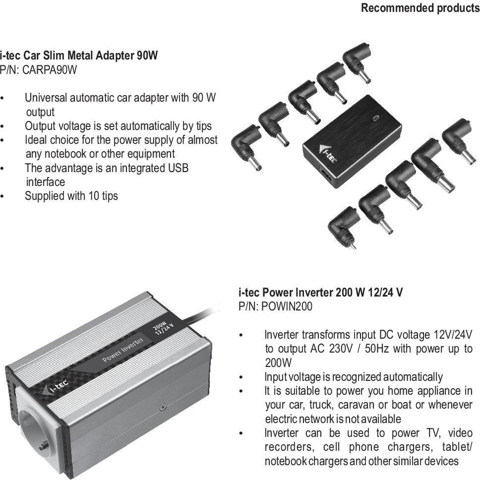 transforms input DC voltage 12V/24V to output AC 230V / 50Hz with power up to 200W Input voltage is recognized automatically It is suitable to power you home appliance in your car,