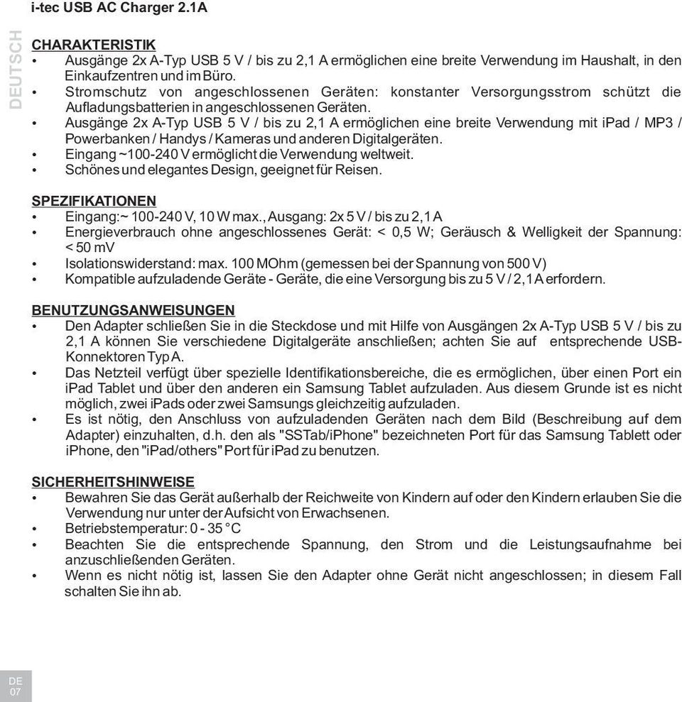 Ausgänge 2x A-Typ USB 5 V / bis zu 2,1 A ermöglichen eine breite Verwendung mit ipad / MP3 / Powerbanken / Handys / Kameras und anderen Digitalgeräten.