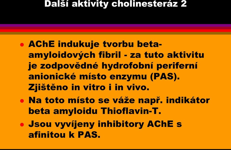 enzymu (PAS). Zjištěno in vitro i in vivo. Na toto místo se váže např.