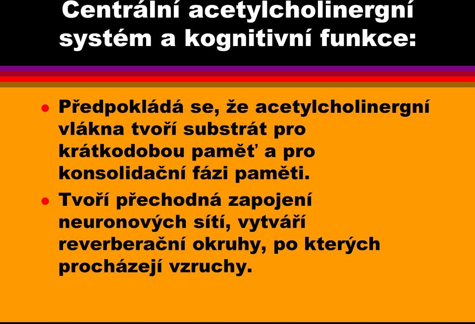 paměť a pro konsolidační fázi paměti.