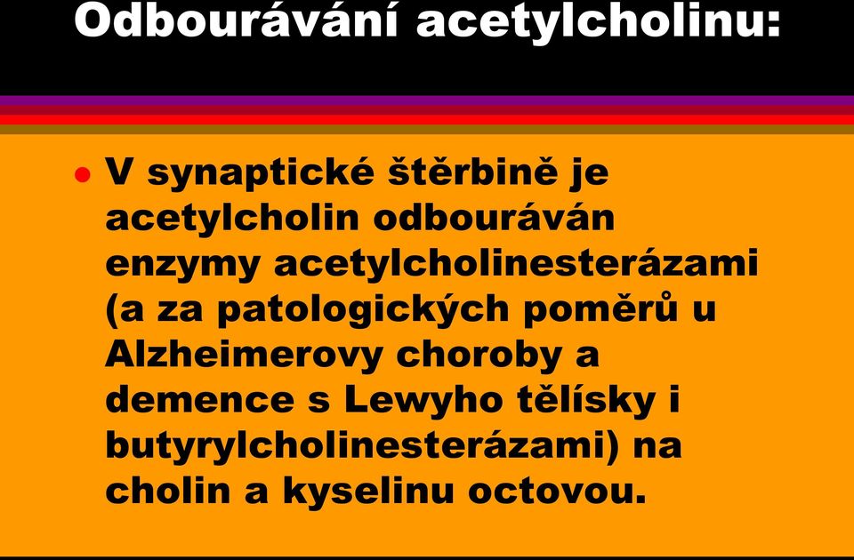 patologických poměrů u Alzheimerovy choroby a demence s