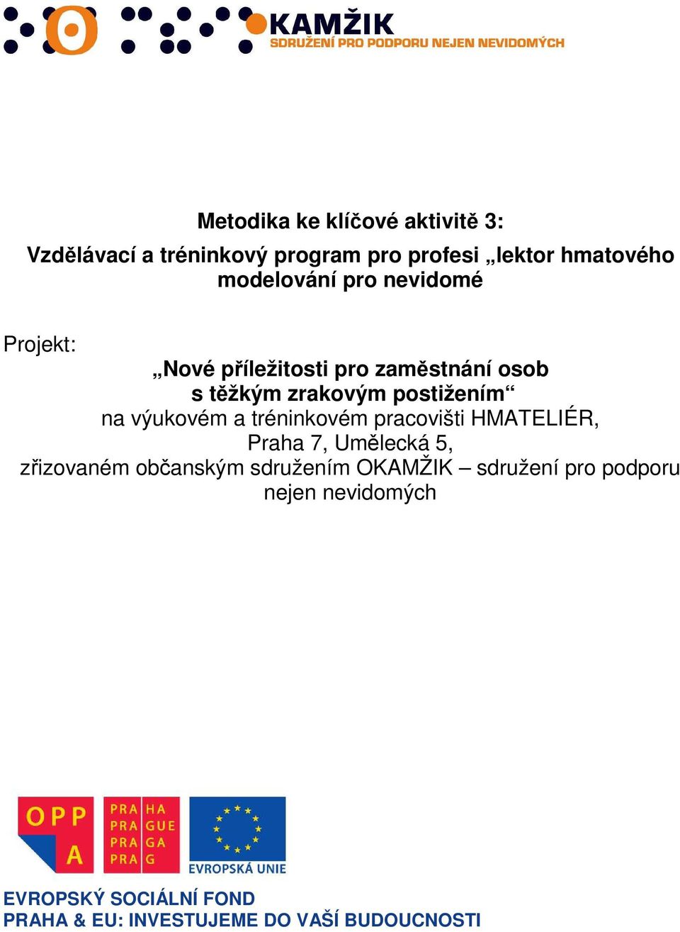 na výukovém a tréninkovém pracovišti HMATELIÉR, Praha 7, Umělecká 5, zřizovaném občanským sdružením