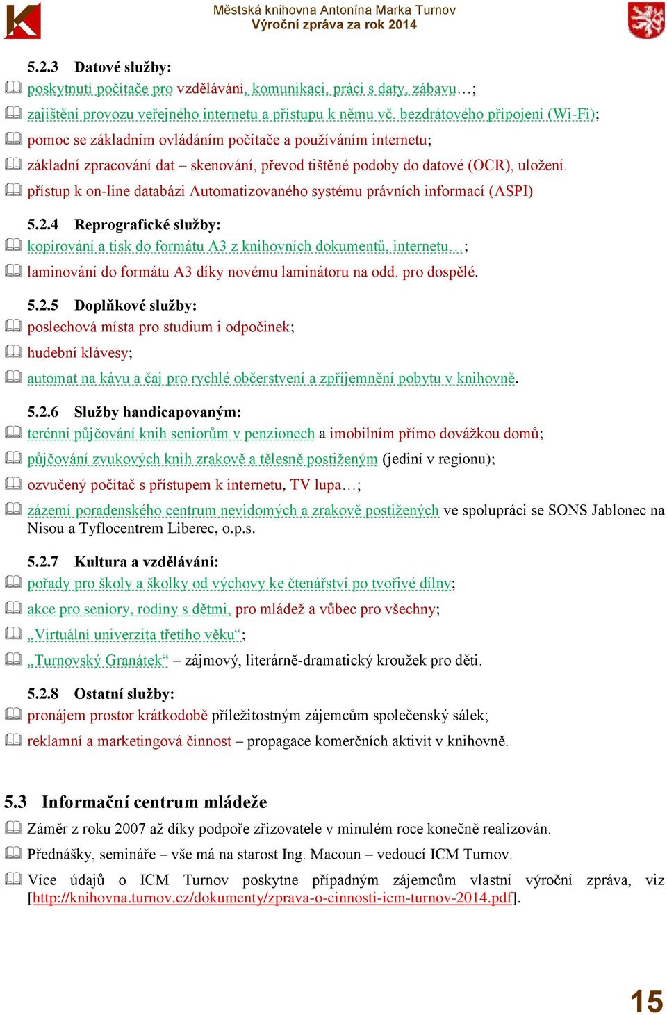 přístup k on-line databázi Automatizovaného systému právních informací (ASPI) 5.2.