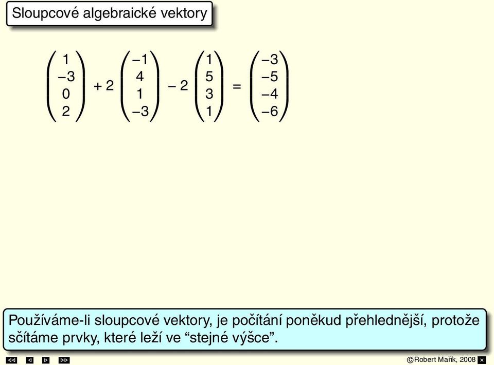 vektory, je počítání poněkud přehlednější,