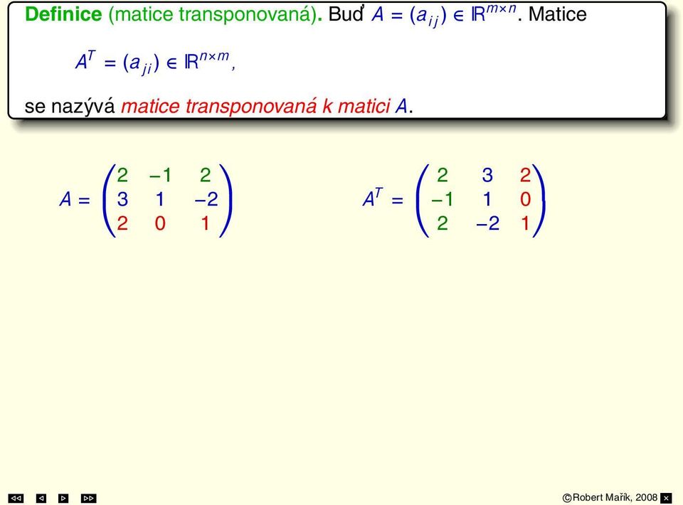Matice A T = (a ji ) R n m, se nazývá