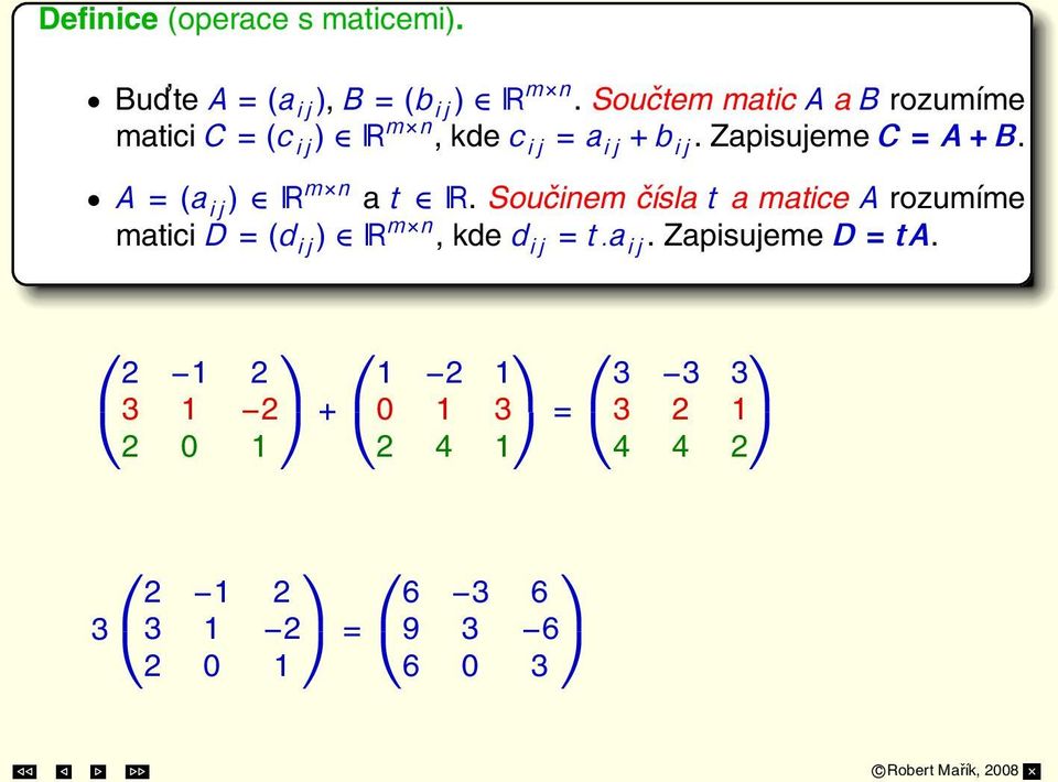 Zapisujeme C = A + B. A = (a ij ) R m n a t R.