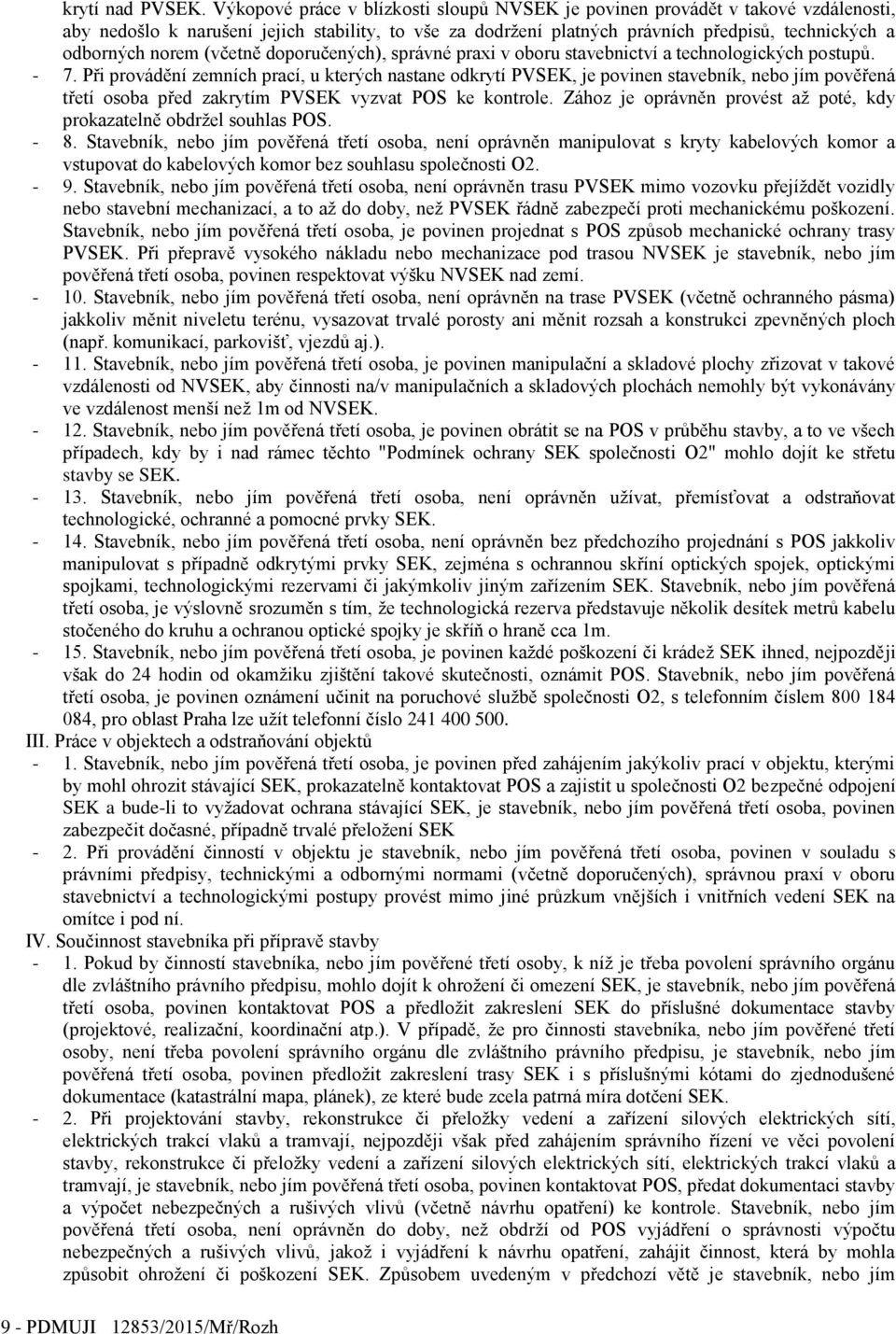 (včetně doporučených), správné praxi v oboru stavebnictví a technologických postupů. - 7.