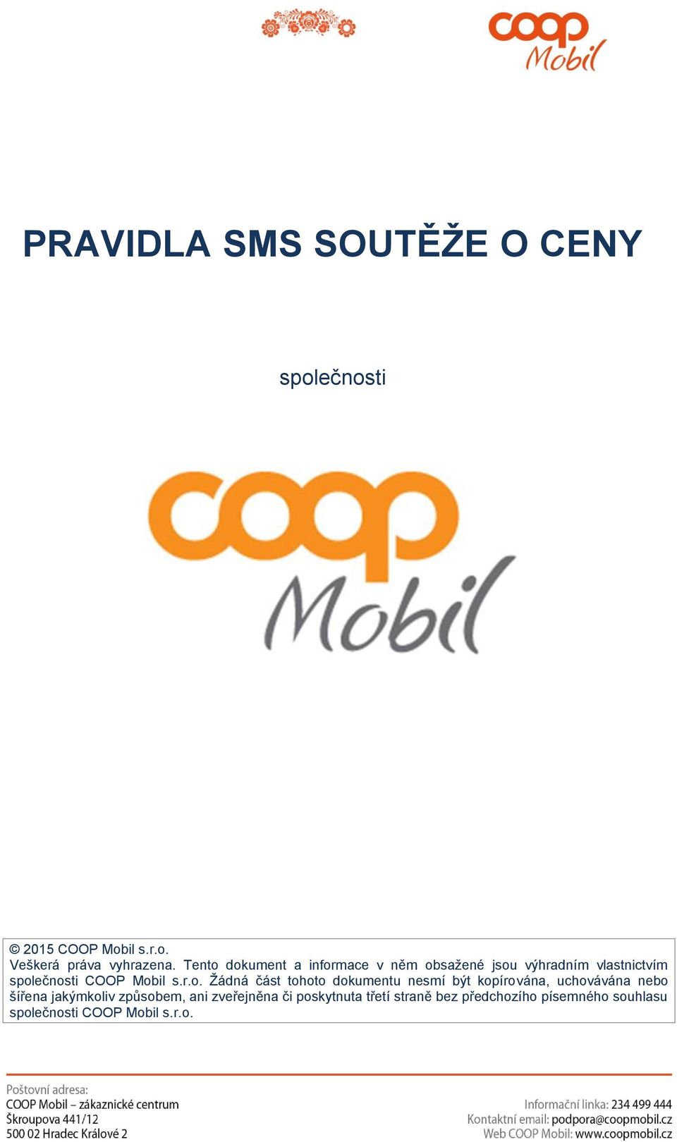 dokument a informace v něm obsažené jsou výhradním vlastnictvím společnosti COOP Mobil s.r.o.