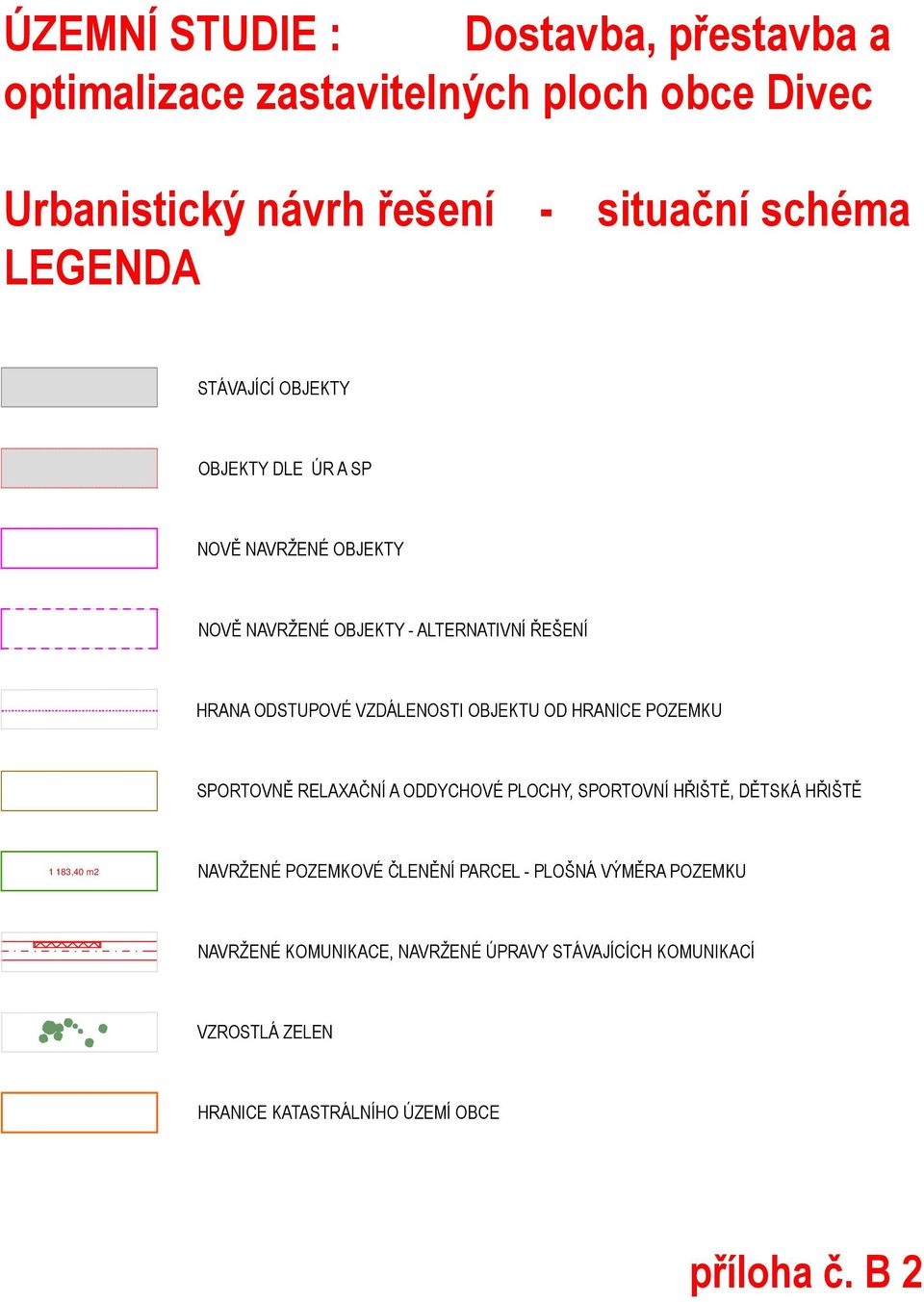 OBJEKTU OD HANICE POZEMKU POTOVNĚ ELAXAČNÍ A ODDYCHOVÉ PLOCHY, POTOVNÍ HŘIŠTĚ, DĚTKÁ HŘIŠTĚ,0 m NAVŽENÉ POZEMKOVÉ ČLENĚNÍ PACEL