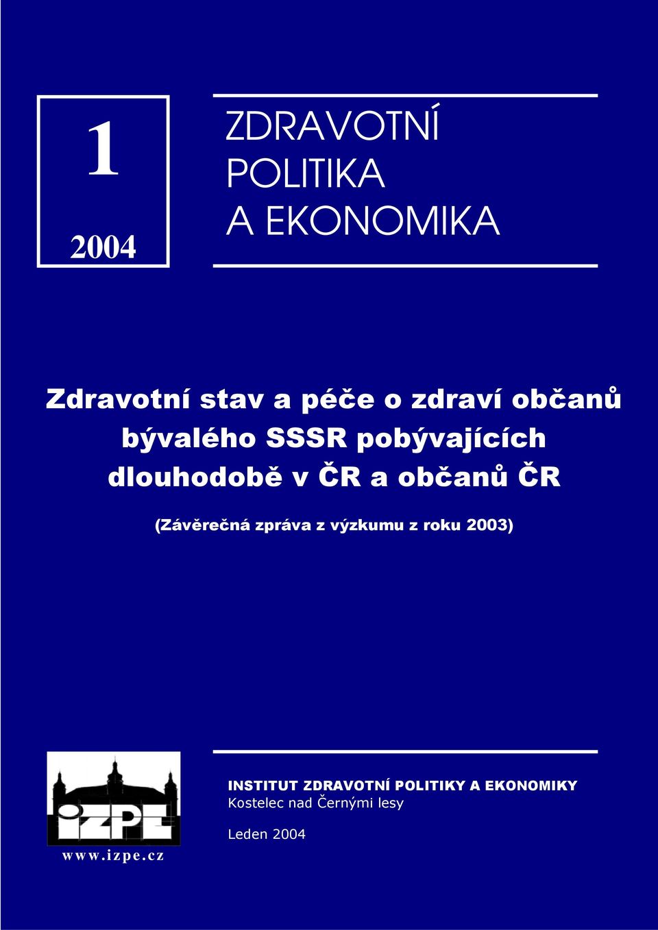 občanů ČR (Závěrečná zpráva z výzkumu z roku 2003) INSTITUT